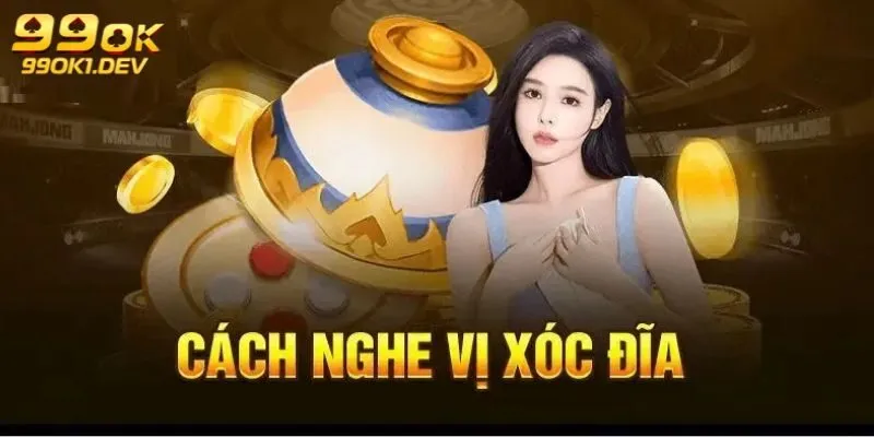 Cách nghe vị xóc đĩa cực đơn giản hiệu quả
